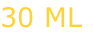 30 ML